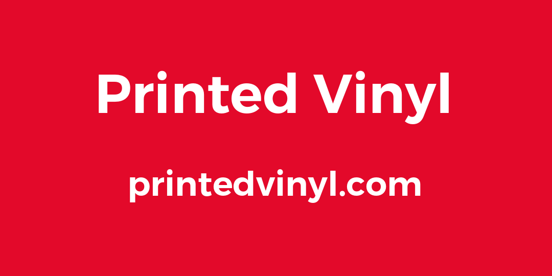 Printed Vinyl | Custom Indoor and Outdoor Signage and Stickers | printedvinyl.com